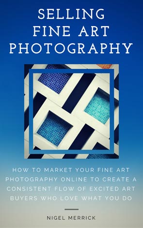 Selling Fine Art Photography Online: A Strategy To Sell More Photographs